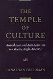 The Temple Of Culture Assimilation And Antisemitism In Literary Angloamerica English Edition