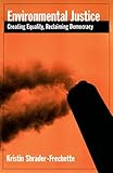 Environmental Justice Creating Equity Reclaiming Democracy Environmental Ethics And Science Policy Series English Edition