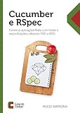 Cucumber E Rspec Construa Aplicaes Ruby Com Testes E Especificaes Portuguese Edition
