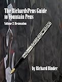 The Richardspens Guide To Fountain Pens Volume 2 Restoration English Edition