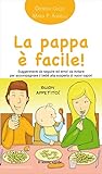 La Pappa Facile Suggerimenti Da Seguire Ed Errori Da Evitare Per Accompagnare Il Bebe Alla Scoperta Dei Nuovi Sapori Il Bambino Naturale In Tasca Vol 2 Italian Edition