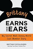 Brittany Earns Her Ears My Secret Walt Disney World Cast Member Diary Earning Your Ears Book 5