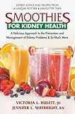 Smoothies For Kidney Health A Delicious Approach To The Prevention And Management Of Kidney Problems And So Much More