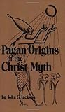 Pagan Origins Of The Christ Myth English Edition