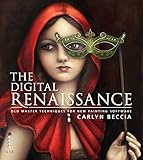 The Digital Renaissance Oldmaster Techniques In Painter And Photoshop English Edition