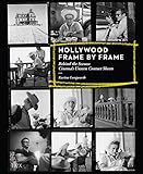 Hollywood Frame By Frame Behind The Scenes Cinemas Unseen Contact Sheets English Edition