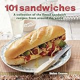 101 Sandwiches A Collection Of The Finest Sandwich Recipes From Around The World English Edition