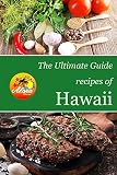 The Ultimate Guide Recipes Of Hawaii