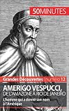 Amerigo Vespucci De Lamazone Rio De Janeiro Lhomme Qui A Donn Son Nom Lamrique Grandes Dcouvertes T 12