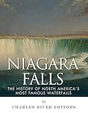 Niagara Falls The History Of North Americas Most Famous Waterfalls English Edition