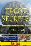 Epcot Secrets Best Disney World Vacation Guide Of Tips Fun In 2015 English Edition