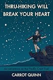 Thruhiking Will Break Your Heart An Adventure On The Pacific Crest Trail