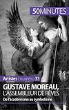 Gustave Moreau Lassembleur De Rves De Lacadmisme Au Symbolisme Artistes T 33