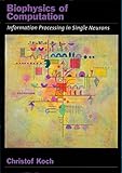 Biophysics Of Computation Information Processing In Single Neurons Computational Neuroscience Series English Edition
