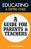 Educating A Gifted Child A Guide For Parents Teachers English Edition