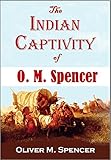 The Indian Captivity Of O M Spencer 1917