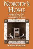 Nobodys Home Speech Self And Place In American Fiction From Hawthorne To Delillo English Edition
