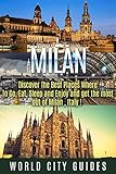 Milan Milan Discover The Best Places Where To Go Eat Sleep And Enjoy Get The Most Out Of Milan Italy Travel Italy Travel Guide English Edition