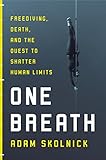 One Breath Freediving Death And The Quest To Shatter Human Limits English Edition