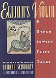 Elijahs Violin And Other Jewish Fairy Tales English Edition