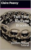Two Tone Macrame Bracelet Jewellery Making Tutorial English Edition