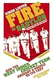 Fire In Babylon How The West Indies Cricket Team Brought A People To Its Feet English Edition