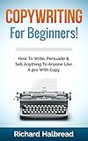 Copywriting For Beginners How To Write Persuade Sell Anything To Anyone Like A Pro With Copy Copywriting Sales Selling Communication Skills Sales Intelligence Marketing English Edition