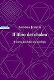 Il Libro Dei Chakra Il Sistema Dei Chakra E La Psicologia Italian Edition