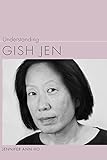 Understanding Gish Jen Understanding Contemporary American Literature English Edition