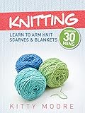 Knitting 4th Edition Learn To Arm Knit Scarves Blankets In Under 30 Minutes English Edition