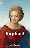 Delphi Complete Works Of Raphael Illustrated Masters Of Art Book 13 English Edition