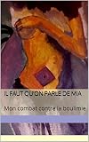 Il Faut Quon Parle De Mia Mon Combat Contre La Boulimie