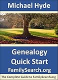 Genealogy Quick Startfamilysearchorg The Complete Guide To Familysearchorg English Edition