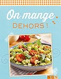 On Mange Dehors Barbecues Piquenique Et Repas Champtres De Dlicieuses Recettes Pour Lt