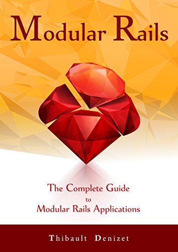 Modular Rails: The Complete Guide to Modular Rails Applications