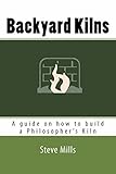 Backyard Kilns A Guide On How To Build A Philosophers Kiln English Edition