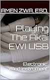 Playing The Akai Ewi Usb Electronic Wind Instrument 20151016 English Edition