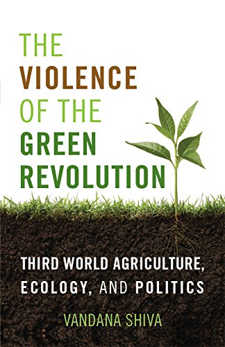 The Violence of the Green Revolution: Third World Agriculture, Ecology, and Politics (By: Vandana Shiva) cover