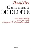 L’anarchisme de droite : ou du mépris considéré comme une morale, le tout assorti de réflexions plus générales
