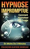 Hypnose Impromptue Comment Hypnotiser Vos Sujets En Moins De 3 Minutes