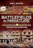 Battlefields In Miniature Making Realistic And Effective Terrain For Wargames English Edition