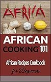 African Cooking For Beginners African Recipes Cookbook African Recipes African Cooking African Food African Meals 1 English Edition