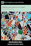 Multiculturalism In Israel Literary Perspectives Shofar Supplements In Jewish Studies English Edition