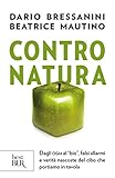 Contro Natura Dagli Ogm Al Bio Falsi Allarmi E Verit Nascoste Del Cibo Che Portiamo In Tavola Italian Edition