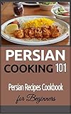 Persian Cooking For Beginners Persian Basic Recipes Cookbook Iranian Food Persian Food Iranian Cuisine Middle Eastern Cooking English Edition