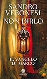 Non Dirlo Il Vangelo Di Marco Passaggi Italian Edition