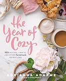 The Year Of Cozy 125 Recipes Crafts And Other Homemade Adventures English Edition