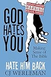 God Hates You Hate Him Back Making Sense Of The Bible English Edition