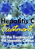 Hepatitis C Treatment An Essential Guide For The Treatment Of The Hepatitis C Virus Hep C