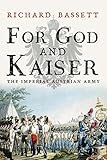 For God And Kaiser The Imperial Austrian Army 16191918 English Edition